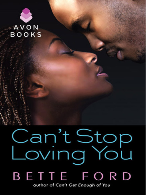 Title details for Can't Stop Loving You by Bette Ford - Available